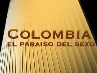 Colombia el Paraíso del Sexo