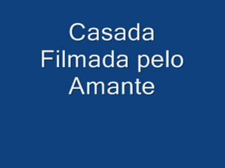 Casada Filmada Pelo Amante