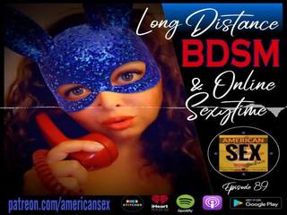 Cybersex & long distance budak, dominasi, sadism, masochism tools - amérika bayan podcast