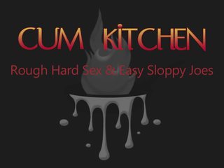 Cumkitchen Rough Hard Sex N Easy Sloppy Joes Juliette